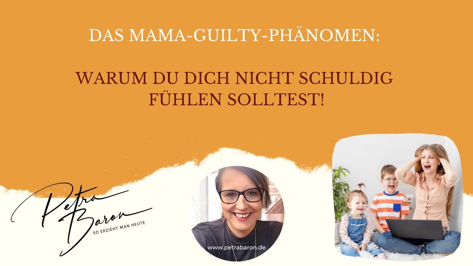 Das Mama-Guilty-Phänomen: Warum Du Dich nicht schuldig fühlen solltest!